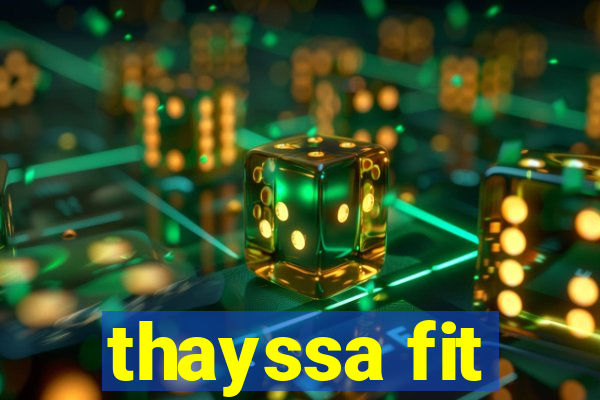thayssa fit